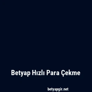 Betyap Hızlı Para Çekme