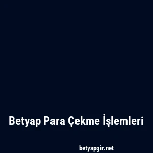 Betyap Para Çekme İşlemleri