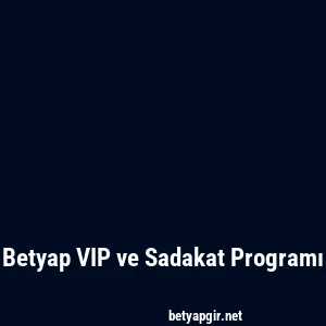 Betyap VIP ve Sadakat Programı
